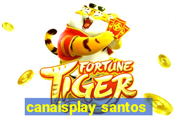 canaisplay santos